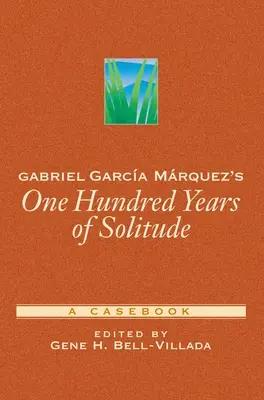 Cent ans de solitude de Gabriel Garca Mrquez : Un recueil de cas - Gabriel Garca Mrquez's One Hundred Years of Solitude: A Casebook