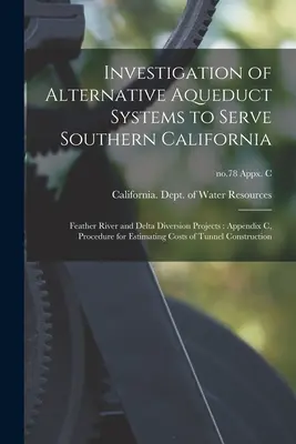Étude de systèmes d'aqueducs alternatifs pour desservir la Californie du Sud : Projets de dérivation de la rivière Feather et du Delta : Annexe C, Procédure d'estimation - Investigation of Alternative Aqueduct Systems to Serve Southern California: Feather River and Delta Diversion Projects: Appendix C, Procedure for Esti