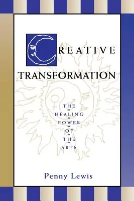 Transformation créative : Le pouvoir de guérison des arts - Creative Transformation: The Healing Power of the Arts