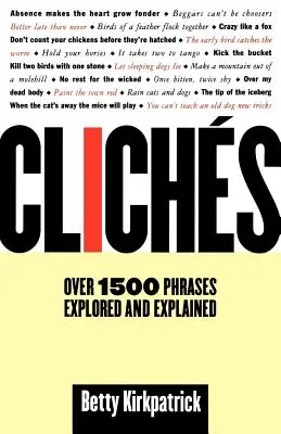 Clichés : Plus de 1500 expressions explorées et expliquées - Cliches: Over 1500 Phrases Explored and Explained