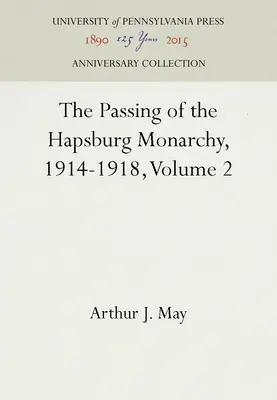 La disparition de la monarchie des Habsbourg, 1914-1918, tome 2 - The Passing of the Hapsburg Monarchy, 1914-1918, Volume 2