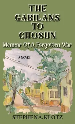 Les Gabilans à Chosun : Mémoires d'une guerre oubliée - The Gabilans to Chosun: Memoir of a Forgotten War