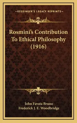 La contribution de Rosmini à la philosophie éthique (1916) - Rosmini's Contribution To Ethical Philosophy (1916)