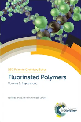 Polymères fluorés : Volume 2 : Applications - Fluorinated Polymers: Volume 2: Applications