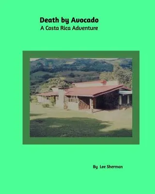 La mort par l'avocat : Une aventure au Costa Rica - Death by Avocado: A Costa Rica Adventure