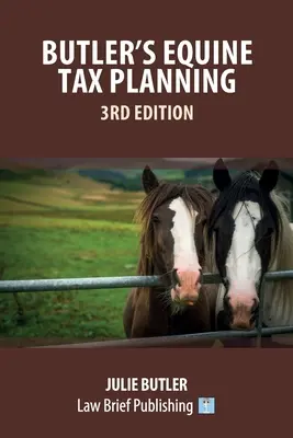 Butler's Equine Tax Planning : 3e édition - Butler's Equine Tax Planning: 3rd Edition