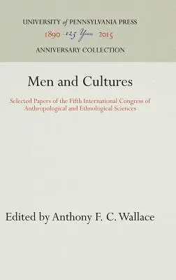 Hommes et cultures : Documents sélectionnés du cinquième congrès international des sciences anthropologiques et ethnologiques - Men and Cultures: Selected Papers of the Fifth International Congress of Anthropological and Ethnological Sciences