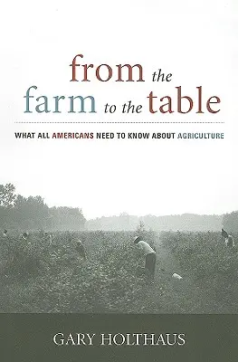 De la ferme à la table : Ce que tous les Américains doivent savoir sur l'agriculture - From the Farm to the Table: What All Americans Need to Know about Agriculture