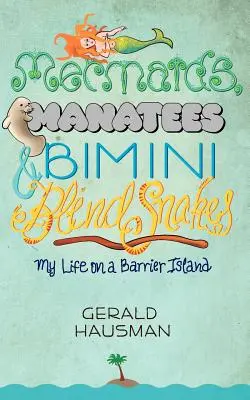 Sirènes, lamantins et serpents aveugles de Bimini - Mermaids, Manatees and Bimini Blind Snakes