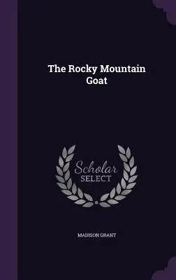 La chèvre des Rocheuses - The Rocky Mountain Goat