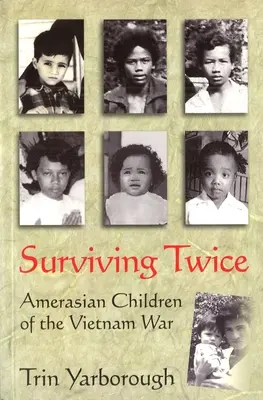 Survivre deux fois : les enfants amérasiens de la guerre du Vietnam - Surviving Twice: Amerasian Children of the Vietnam War