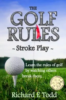 Les règles du golf - Stroke Play : Apprendre les règles du golf en regardant les autres les enfreindre - The Golf Rules - Stroke Play: Learn the Rules of Golf by Watching Others Break Them