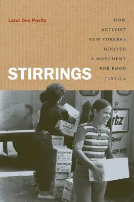 Stirrings : Comment des militants new-yorkais ont déclenché un mouvement en faveur de la justice alimentaire - Stirrings: How Activist New Yorkers Ignited a Movement for Food Justice