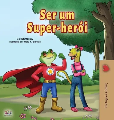 Being a Superhero (Livre pour enfants en portugais - Brésil) : Portugais brésilien - Being a Superhero (Portuguese Book for Children -Brazil): Brazilian Portuguese