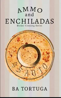 Munitions et Enchiladas - Ammo and Enchiladas