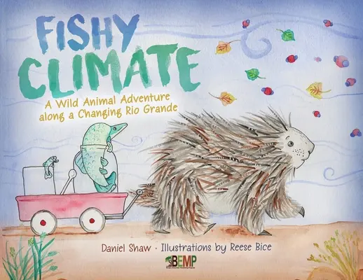 Fishy Climate : Une aventure avec des animaux sauvages le long d'un Rio Grande en pleine mutation - Fishy Climate: A Wild Animal Adventure along a Changing Rio Grande