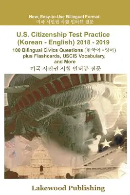 Entraînement à l'examen de citoyenneté américaine (coréen - anglais) 2018 - 2019 : 100 questions bilingues d'éducation civique, plus des cartes-éclair, du vocabulaire de l'Uscis, etc. - U.S. Citizenship Test Practice (Korean - English) 2018 - 2019: 100 Bilingual Civics Questions Plus Flashcards, Uscis Vocabulary and More