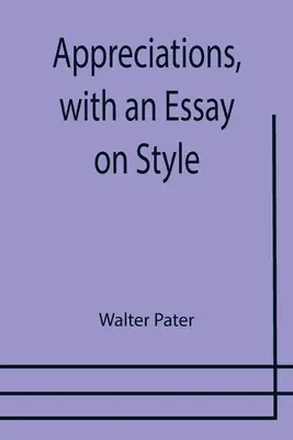 Appréciations, avec un essai sur le style - Appreciations, with an Essay on Style