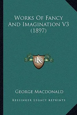 Œuvres de fantaisie et d'imagination V3 (1897) - Works Of Fancy And Imagination V3 (1897)