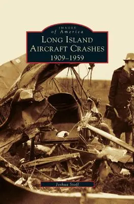 Crashs d'avions à Long Island : 1909-1959 - Long Island Aircraft Crashes: 1909-1959