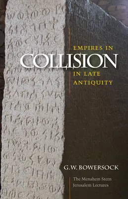 Empires en collision dans l'Antiquité tardive - Empires in Collision in Late Antiquity