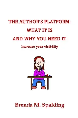 La plate-forme de l'auteur : Ce que c'est et pourquoi vous en avez besoin - The Author's Platform: What It Is and Why You Need It