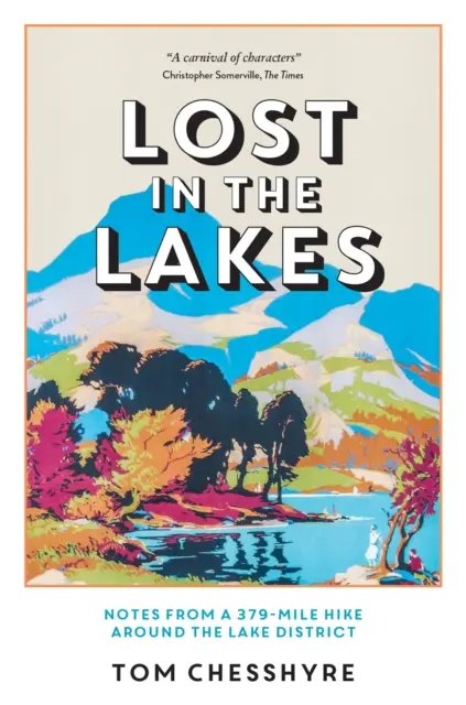 Perdus dans les lacs - Notes d'une randonnée de 379 miles autour de la région des lacs - Lost in the Lakes - Notes from a 379-Mile Hike Around the Lake District