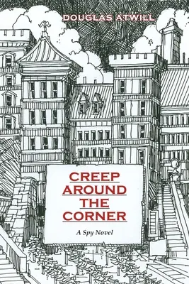 La peur au coin de la rue : Un roman d'espionnage - Creep Around the Corner: A Spy Novel