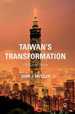 La transformation de Taïwan : De 1895 à nos jours - Taiwan's Transformation: 1895 to the Present