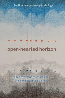 Horizon ouvert : Une anthologie de poésie d'Albuquerque - Open-Hearted Horizon: An Albuquerque Poetry Anthology