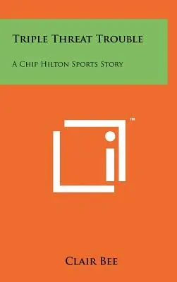 Triple menace de problèmes : Une histoire sportive de Chip Hilton - Triple Threat Trouble: A Chip Hilton Sports Story