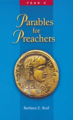 Paraboles pour les prédicateurs : L'Évangile de Luc, Année C - Parables for Preachers: The Gospel of Luke, Year C