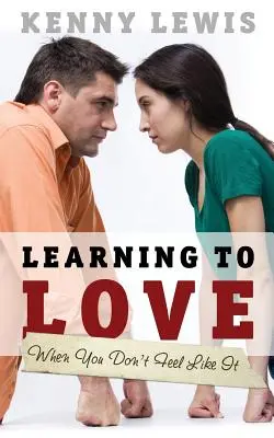 Apprendre à aimer quand on n'en a pas envie - Learning to Love When You Don't Feel Like It