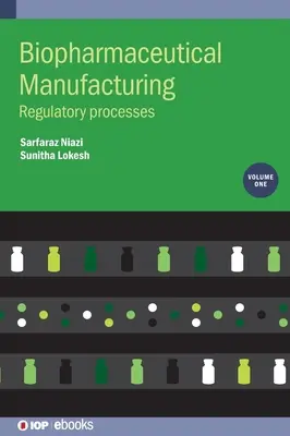Fabrication de produits biopharmaceutiques : Processus réglementaires - Biopharmaceutical Manufacturing: Regulatory Processes