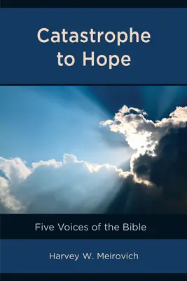 De la catastrophe à l'espoir : Cinq voix de la Bible - Catastrophe to Hope: Five Voices of the Bible