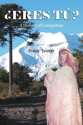 Eres t? : Une histoire de Lonquimay - Eres t?: A History of Lonquimay