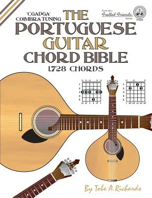 La Bible des Accords de la Guitare Portugaise : Accordage de Coimbra 1 728 accords - The Portuguese Guitar Chord Bible: Coimbra Tuning 1,728 Chords