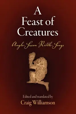 Un festin de créatures : Chansons-énigmes anglo-saxonnes - A Feast of Creatures: Anglo-Saxon Riddle-Songs