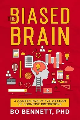 Le cerveau biaisé : Une exploration complète des distorsions cognitives - The Biased Brain: A Comprehensive Exploration of Cognitive Distortions