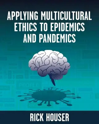 Application de l'éthique multiculturelle aux épidémies et aux pandémies - Applying Multicultural Ethics to Epidemics and Pandemics