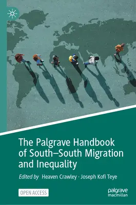 The Palgrave Handbook of South-South Migration and Inequality (Manuel Palgrave sur les migrations sud-sud et les inégalités) - The Palgrave Handbook of South-South Migration and Inequality