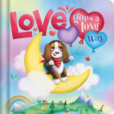 L'amour va loin : Livre en carton matelassé - Love Goes a Long Way: Padded Board Book