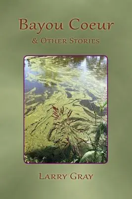 Bayou Coeur et autres histoires - Bayou Coeur and Other Stories