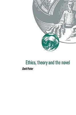 Éthique, théorie et roman - Ethics, Theory and the Novel