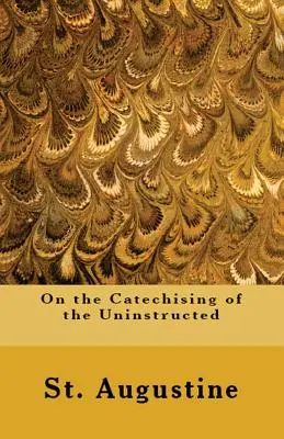 Sur la catéchèse des non-instruits - On the Catechising of the Uninstructed