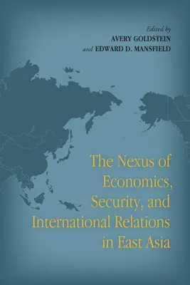 Le lien entre l'économie, la sécurité et les relations internationales en Asie de l'Est - The Nexus of Economics, Security, and International Relations in East Asia