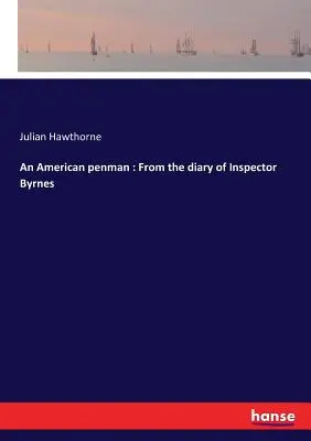 Un homme de plume américain : Extrait du journal de l'inspecteur Byrnes - An American penman: From the diary of Inspector Byrnes
