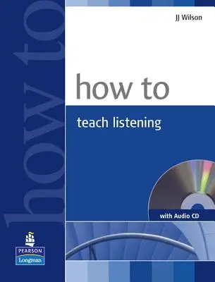 Comment enseigner le livre d'écoute et le CD audio [avec CD (audio)] - How to Teach Listening Book and Audio CD Pack [With CD (Audio)]