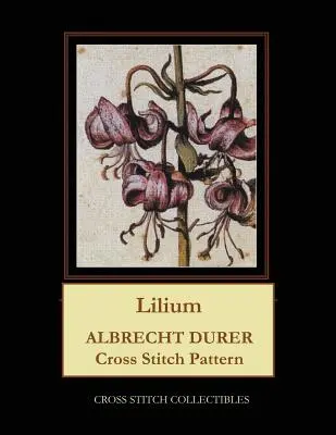 Lilium : Modèle de point de croix d'Albrecht Durer - Lilium: Albrecht Durer Cross Stitch Pattern