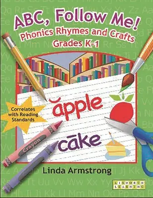 ABC, suis-moi ! Phonics Rhymes and Crafts Grades K-1 - ABC, Follow Me! Phonics Rhymes and Crafts Grades K-1
